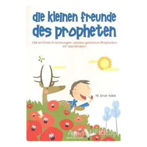 Die Kleinen Freunde Des Propheten - M. Sinan Adalı - Uğurböceği Yayınları