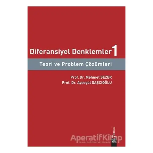 Diferansiyel Denklemler 1: Teori ve Problem Çözümleri - Ayşegül Daşcıoğlu - Dora Basım Yayın