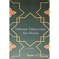 Türkmen Türkçesinin Söz Dizimi - Sinan Dinç - Fenomen Yayıncılık