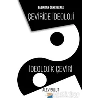 Basından Örneklerle Çeviride İdeoloji İdeolojik Çeviri - Alev Bulut - Siyasal Kitabevi