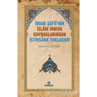 İmam Şafii’nin İslam Hukuk Kaynaklarından İstihsana Yaklaşımı - Muhittin Özdemir - Ensar Neşriyat