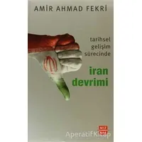 Tarihsel Gelişim Sürecinde İran Devrimi - Amir Ahmad Fekri - Mızrak Yayıncılık