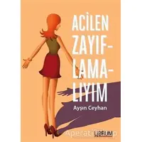 Acilen Zayıflamalıyım - Ayşın Ceyhan - Librum Kitap