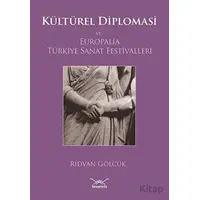 Kültürel Diplomasi ve Europalia Türkiye Sanat Festivalleri - Rıdvan Gölcük - Heyamola Yayınları