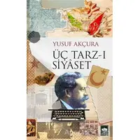 Üç Tarz-ı Siyaset - Yusuf Akçura - Ötüken Neşriyat