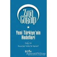 Yeni Türkiyenin Hedefleri - Ziya Gökalp - Bilge Kültür Sanat