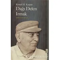 Dağı Delen Irmak - Kemal H. Karpat - Timaş Yayınları