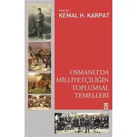 Osmanlıda Milliyetçiliğin Toplumsal Temelleri - Kemal Karpat - Timaş Yayınları