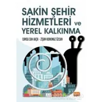 Sakin Şehir Hizmetleri ve Yerel Kalkınma - Zişan Korkmaz Özcan - Nobel Bilimsel Eserler