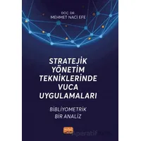 Stratejik Yönetim Tekniklerinde VUCA Uygulamaları - Bibliyometrik Bir Analiz