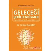 Geleceği Şekillendirmek - Yılmaz Argüden - The Kitap