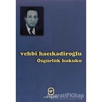 Özgürlük Hukuku - Vehbi Hacıkadiroğlu - Cem Yayınevi