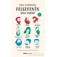 Felsefenin Kısa Tarihi - Nigel Warburton - Alfa Yayınları