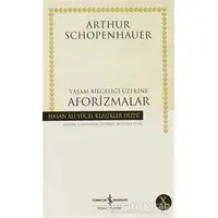 Yaşam Bilgeliği Üzerine Aforizmalar - Arthur Schopenhauer - İş Bankası Kültür Yayınları