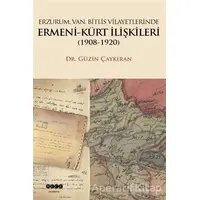 Erzurum, Van, Bitlis Vilayetlerinde Ermeni-Kürt İlişkileri (1908-1920)