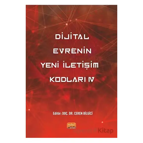 Dijital Evrenin Yeni İletişim Kodları IV - Kolektif - Nobel Bilimsel Eserler