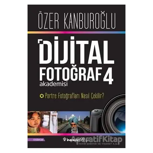 Dijital Fotoğraf Akademisi 4 - Özer Kanburoğlu - İnkılap Kitabevi