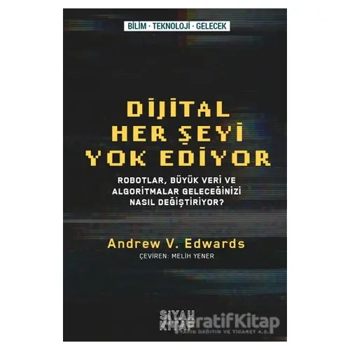 Dijital Her Şeyi Yok Ediyor - Andrew V. Edwards - Siyah Kitap