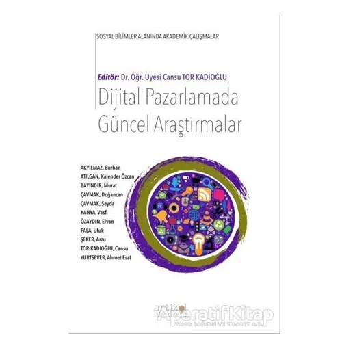 Dijital Pazarlamada Güncel Araştırmalar - Cansu Tor Kadıoğlu - Artikel Yayıncılık