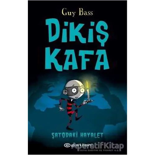 Dikiş Kafa - Şatoda Hayalet Var - Guy Bass - Epsilon Yayınevi