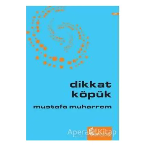 Dikkat Köpük - Mustafa Muharrem - Okur Kitaplığı