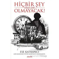 Hiçbir Şey Eskisi Gibi Olmayacak! - Ese Katrancı - Dolce Vita Kitap