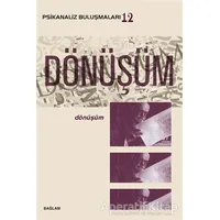 Psikanaliz Buluşmaları 12 - Dönüşüm - Adile Uyar - Bağlam Yayınları