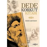 Dede Korkut Kitabı (Transkripsiyon - İnceleme - Sözlük) - Bekir Sami Özsoy - Akçağ Yayınları