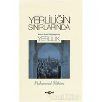 Yerliliğin Sınırlarında - Muhammed Hüküm - Akçağ Yayınları