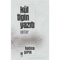 Kül Tigin Yazıtı - Notlar - Hatice Şirin - Bilge Kültür Sanat