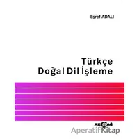 Türkçe Doğal Dil İşleme - Eşref Adalı - Akçağ Yayınları