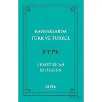 Kaynaklarda Türk Ve Türkçe - Ahmet Bican Ercilasun - Bilge Kültür Sanat