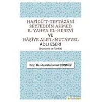 Hafîdüt-Teftazani Seyfeddin Ahmed B. Yahya El-Herevi ve Haşiye Alel-Mutavvel Adlı Eseri