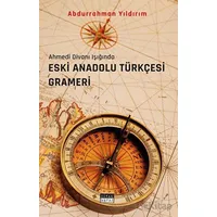 Eski Anadolu Türkçesi Grameri - Abdurrahman Yıldırım - Siyah Beyaz Yayınları