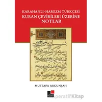 Karahanlı - Harezm Türkçesi Kuran Çevirileri Üzerine Notlar - Mustafa Argunşah - Kesit Yayınları