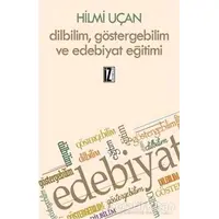 Dilbilim Göstergebilim ve Edebiyat Eğitimi - Hilmi Uçan - İz Yayıncılık