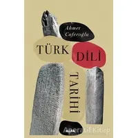 Türk Dili Tarihi - Ahmet Caferoğlu - Alfa Yayınları