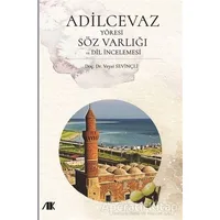 Adilcevaz Yöresi Söz Varlığı ve Dil İncelemesi - Veysi Sevinçli - Akademik Kitaplar