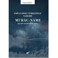 Eski Anadolu Türkçesiyle Yazılmış Mi‘rac-name (Dil özellikleri -Metin- Dizin)