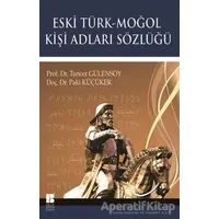 Eski Türk - Moğol Kişi Adları Sözlüğü - Paki Küçüker - Bilge Kültür Sanat