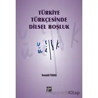 Türkiye Türkçesinde Dilsel Boşluk - Songül İlbaş - Gazi Kitabevi