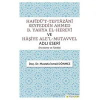 Hafîdüt-Teftazani Seyfeddin Ahmed B. Yahya El-Herevi ve Haşiye Alel-Mutavvel Adlı Eseri