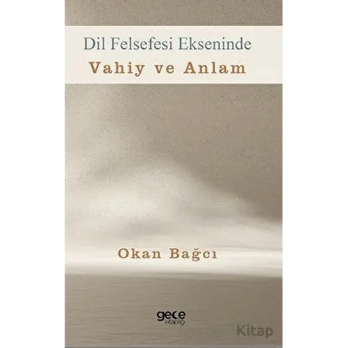 Dil Felsefesi Ekseninde Vahiy ve Anlam - Okan Bağcı - Gece Kitaplığı