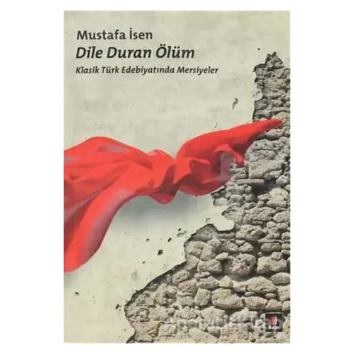 Dile Duran Ölüm - Mustafa İsen - Kapı Yayınları