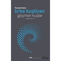 Tırbe Kuştiyan Göçmen Kuşlar - Mustafa Matur - Usar Yayınları