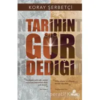 Tarihin Gör Dediği - Koray Şerbetçi - Hayat Yayınları