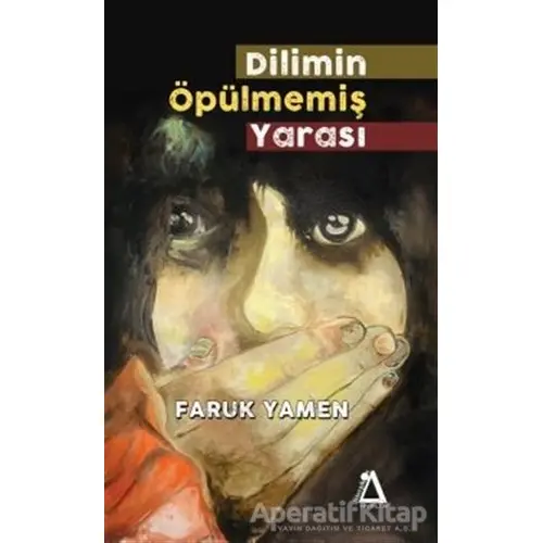 Dilimin Öpülmemiş Yarası - Faruk Yamen - Sisyphos Yayınları