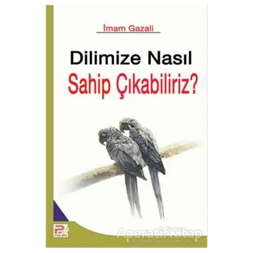 Dilimize Nasıl Sahip Çıkabiliriz? - İmam-ı Gazali - Karınca & Polen Yayınları