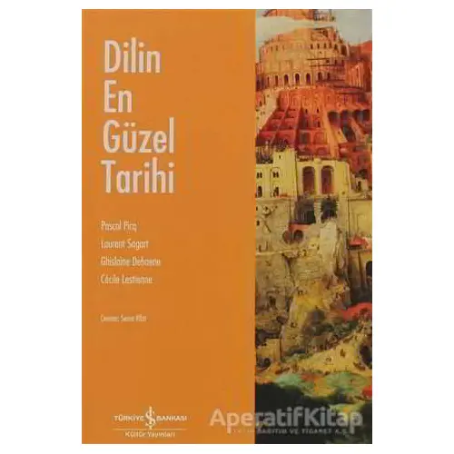 Dilin En Güzel Tarihi - Pascal Picq - İş Bankası Kültür Yayınları