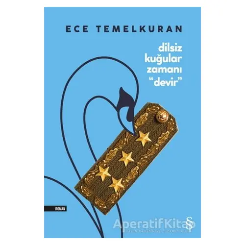 Dilsiz Kuğular Zamanı “Devir” - Ece Temelkuran - Everest Yayınları